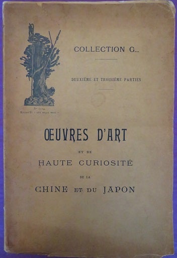 Item #24550 COLLECTION G...: Catalogue de la Deuxiéme et Troisiéme parties des oeuvres d'art et de haute curiosité de la Chine et du Japon. M. E. Deshayes.