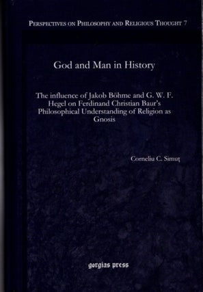 Item #24577 GOD AND MAN IN HISTORY: The Influence of Jakob Böhme and G. W. F. Hegel on Ferdinand...