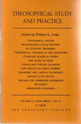 Item #24604 THEOSOPHICAL STUDY AND PRACTICE: Articles by William Q. Judge. William Q. Judge