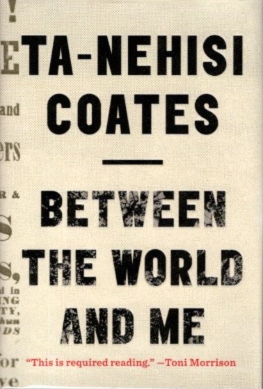 Item #24615 BETWEEN THE WORLD AND ME. Ta-Nehisi Coates.
