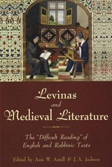 Item #24630 LEVINAS AND MEDIEVAL LITERATURE:: The "Difficult Reading" of English and Rabbinic Texts. Ann W. Astell, J. A. Jackson.