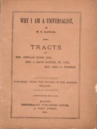 Item #24643 WHY I AM A UNIVERSALIST: Also, Tracts by Rev. Orello Cone, Rev. J. Smith Dodge, Rev....