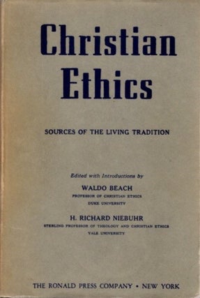 Item #24676 CHRISTIAN ETHICS: Sources for the Living Tradition. Waldo Beach, H. Richard Niebuhr