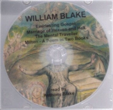Item #24690 EVERLASTING GOSPELS, MARRAIGE OF HEAVEN AND HELL, THE MENTAL TRAVELLER & MILRON - A POEM IN TWO PARTS. William Blake, Anthony Blake, reading.