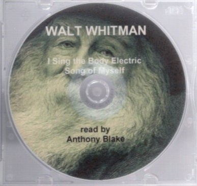 Item #24693 I SING THE BODY ELECTRIC & SONG OF MYSELF. Walt Whitman, Anthony Blake, reading.