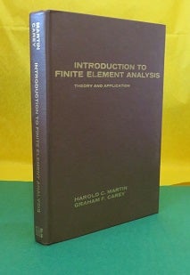 Item #24712 INTRODUCTION TO FINITE ELEMENT ANALYSIS: Theory and Application. Harold C. MARTIN,...