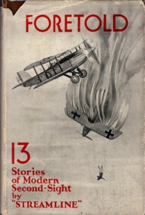 Item #24715 FORETOLD: Stories of Second-Sight. "Streamline", pseud. of Loftus Claude Gerald Le...