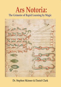 Item #24757 ARS NOTORIA: THE GRIMOIRE OF RAPID LEARNING BY MAGIC, WITH THE GOLDEN FLOWERS OF...