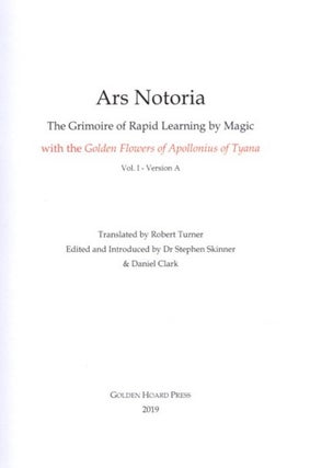 ARS NOTORIA: THE GRIMOIRE OF RAPID LEARNING BY MAGIC, WITH THE GOLDEN FLOWERS OF APOLLONIUS OF TYANA
