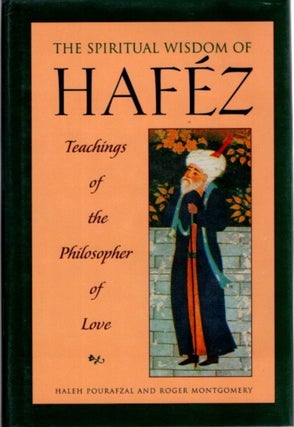 Item #24774 SPIRITUAL WISDOM OF HAFÉZ: Teachings of the Philosopher of Love. Haleh Pourafzal,...