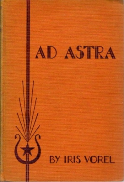 Item #24786 AD ASTRA: A Novel. Iris Vorel.