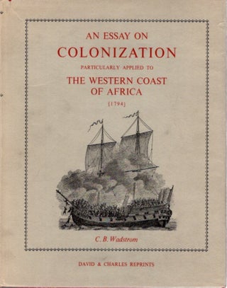 Item #24820 AN ESSAY ON COLONIZATION PARTICULARLY APPLIED TO THE WESTERN COAST OF AFRICA, WITH...