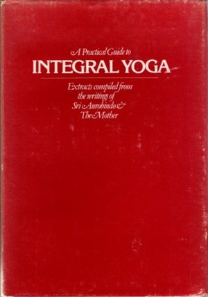 Item #24971 A PRACTICAL GUIDE TO INTEGRAL YOGA. Aurobindo, The Mother