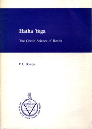 Item #24982 HATHA YOGA: The Occult Science of Health. P. G. Bowen