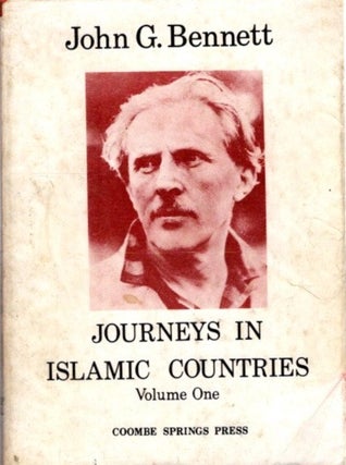 Item #24995 JOURNEYS IN ISLAMIC COUNTRIES: Volume One. John G. Bennett