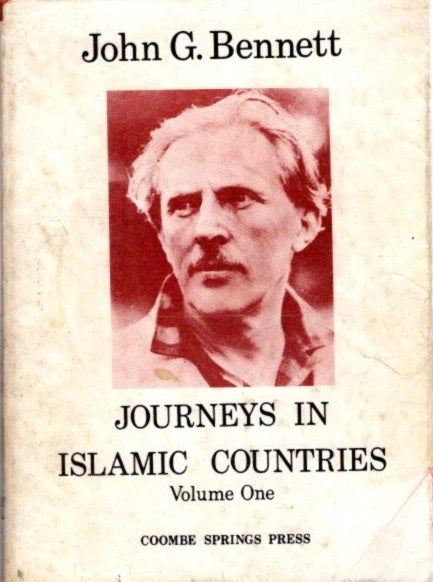 Item #24995 JOURNEYS IN ISLAMIC COUNTRIES: Volume One. John G. Bennett.