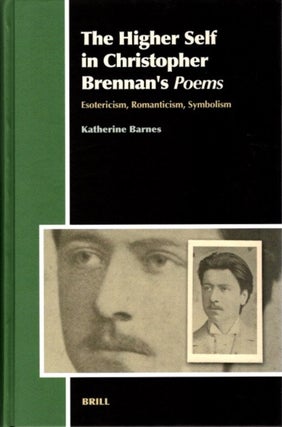 Item #25012 THE HIGHER SELF IN CHRISTOPHER BRENNAN'S POEMS: Esotericism, Romanticism, Symbolism....