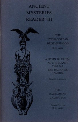 Item #25092 ANCIENT MYSTERIES READER III: The Pythagorean Brotherhood, The Hymn of Ishtar & The...