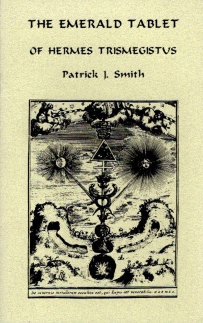 Item #25098 THE EMERALD TABLETS OF HERMES TRISTMEGISTUS: and The Commentary on Hornulanus. Patrick J. Smith.