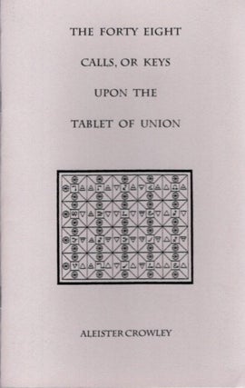 Item #25102 THE FORTY EIGHT CALLS, OR KEYS UPON THE TABLET OF UNION. Aleister Crowley