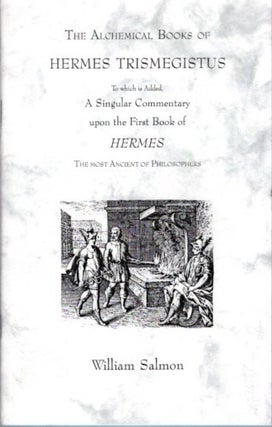 Item #25107 THE ALCHEMICAL BOOKS OF HERMES TRISMEGISTUS: To Which Is Added, a Singular Commentary...