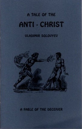 Item #25111 A TALE OF THE ANTI-CHRIST: A Fable of the Deceiver. Vladimir Solovyev