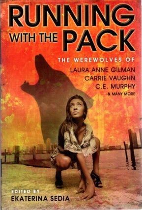 Item #25164 RUNNING WITH THE PACK: The Werewolves of Laura Anne Gilman, Carrie Vaughn, C E Murphy...