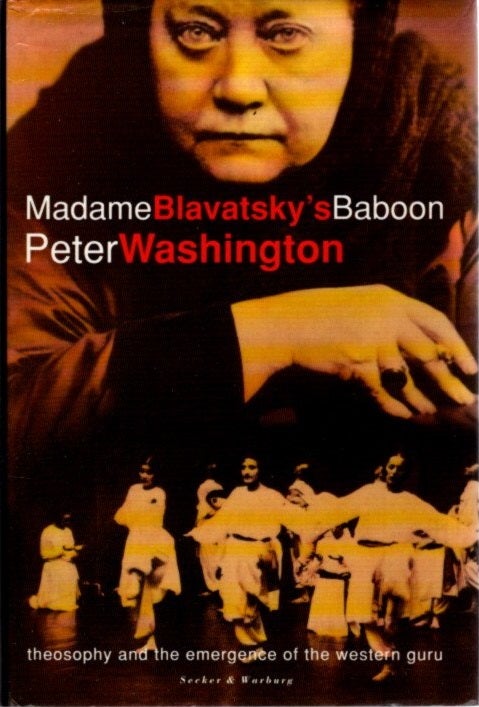 Item #25198 MADAME BLAVATSKY'S BABOON: A HISTORY OF THE MYSTICS, MEDIUMS, AND MISFITS WHO BROUGHT SPIRITUALISM TO AMERICA. Peter Washington.