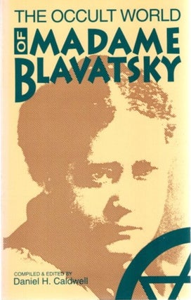 Item #25201 THE OCCULT WORLD OF MADAME BLAVATSKY: Reminiscences and Impressions by Those Who Knew...