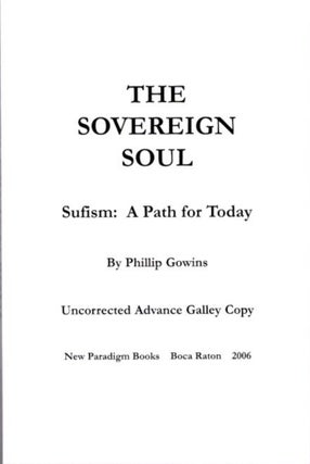 Item #25237 THE SOVEREIGN SOUL: Sufism: A Path for Today. Phillip Gowins