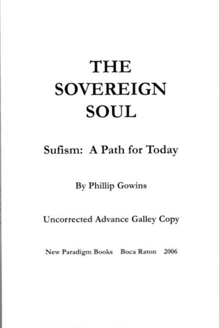 Item #25237 THE SOVEREIGN SOUL: Sufism: A Path for Today. Phillip Gowins.