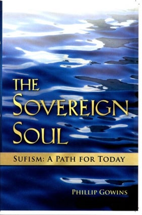 THE SOVEREIGN SOUL: Sufism: A Path for Today