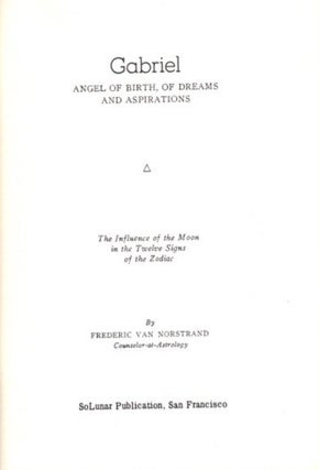 Item #25260 GABRIEL ANGEL OF BIRTH, OF DREAMS AND ASPIRATIONS: The Influence of the Moon in the...