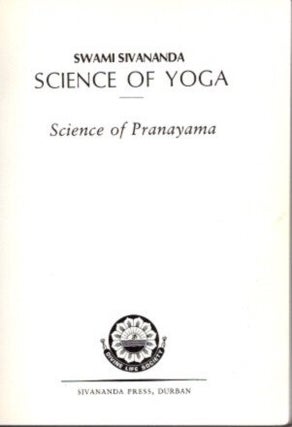 Item #25317 THE SCIENCE OF PRANAYAMA: Science of Yoga Volume 12. Swami Sivananda