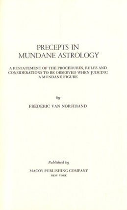 Item #25321 PRECEPTS IN MUNDANE ASTROLOGY: A Restatement of the Procedures, Rules and...