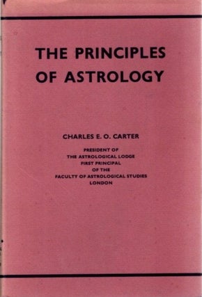 Item #25362 THE PRINCIPLES OF ASTROLOGY. Charles E. O. Carter