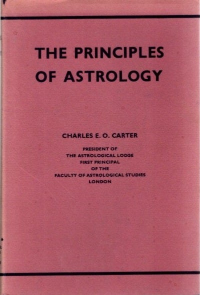Item #25362 THE PRINCIPLES OF ASTROLOGY. Charles E. O. Carter.