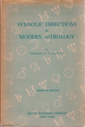 Item #25373 SYMBOLIC DIRECTIONS IN MODERN ASTROLOGY. Charles E. O. Carter