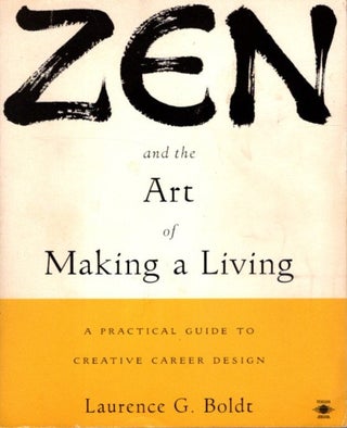 Item #25382 ZEN AND THE ART OF MAKING A LIVING: A Practical Guide to Creative Career Design....