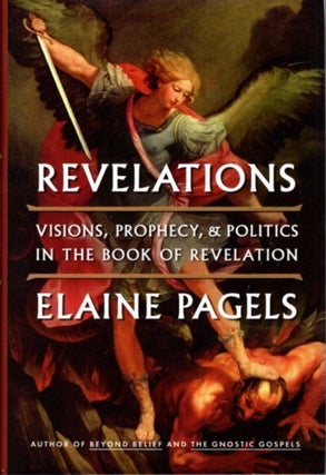 Item #25400 REVELATIONS: Visions, Prophecy, & Politics In The Book Of Revelation. Elaine Pagels,...