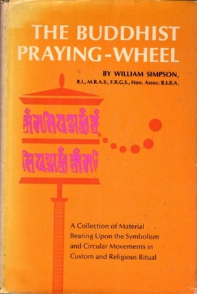 Item #25430 THE BUDDHIST PRAYING-WHEEL: A Collection of Material Bearing Upon the Symbolism of...