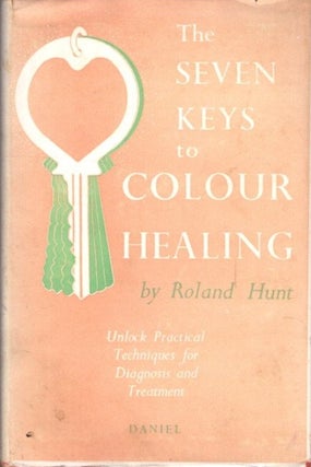Item #25435 SEVEN KEYS TO COLOUR HEALING: A Complete Outline of the Practice. Roland Hunt