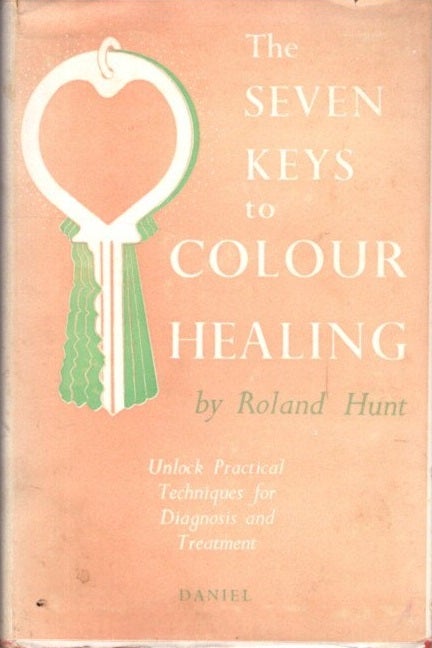 Item #25435 SEVEN KEYS TO COLOUR HEALING: A Complete Outline of the Practice. Roland Hunt.