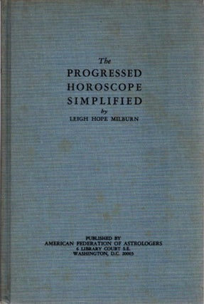 Item #25532 THE PROGRESSED HOROSCOPE SIMPLIFIED. Leigh Hope Milburn