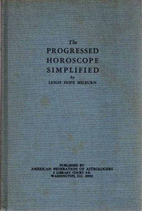 Item #25532 THE PROGRESSED HOROSCOPE SIMPLIFIED. Leigh Hope Milburn.
