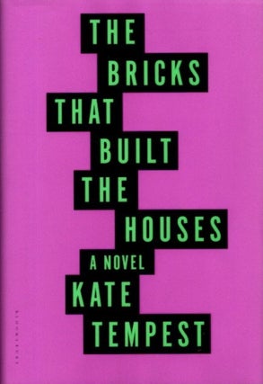 Item #25551 THE BRICK THAT BUILT THE HOUSES: A Novel. Kate Tempest