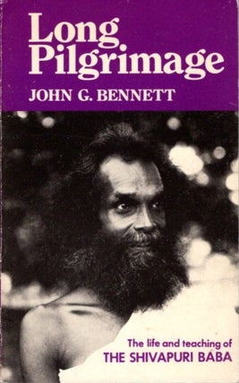 Item #25554 LONG PILGRIMAGE: The Life and Teaching of The Shivapuri Baba. John G. Bennett