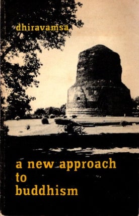 Item #25576 A NEW APPROACH TO BUDDHISM. Dhiravamsa