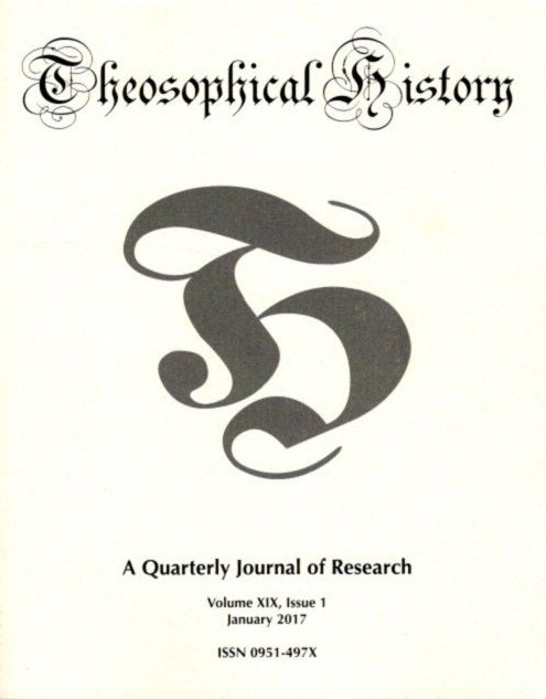 Item #25600 THEOSOPHICAL HISTORY: A Quarterly Journal of Research: Volume XIX, Issue 1, January 2017. James Santucci, Patrick D. Bowen.
