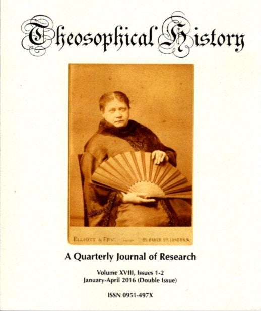 Item #25604 THEOSOPHICAL HISTORY: A Quarterly Journal of Research: Volume XIII, Issue 1-2, January-April 2016. James Santucci, Jeffrey Lavoie, Pablo Sender, H P. Blavatsky.